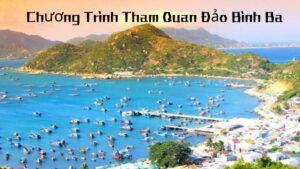 Chương Trình Tham Quan Đảo Bình Ba