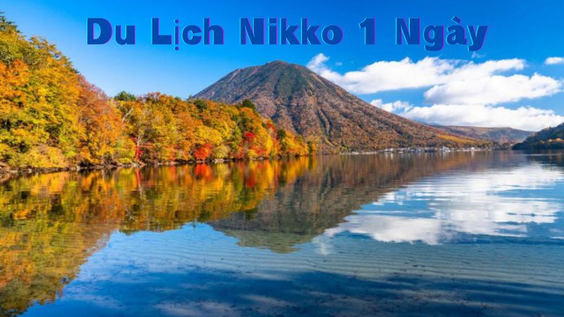 Trải Nghiệm Du Lịch Nikko 1 Ngày Ngắm Mùa Lá Đỏ Nhật Bản